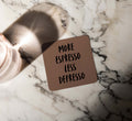 More Espresso Coaster