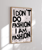 I Don't Do Fashion, I Am Fashion Art Print, Trendy Room Decor image 8