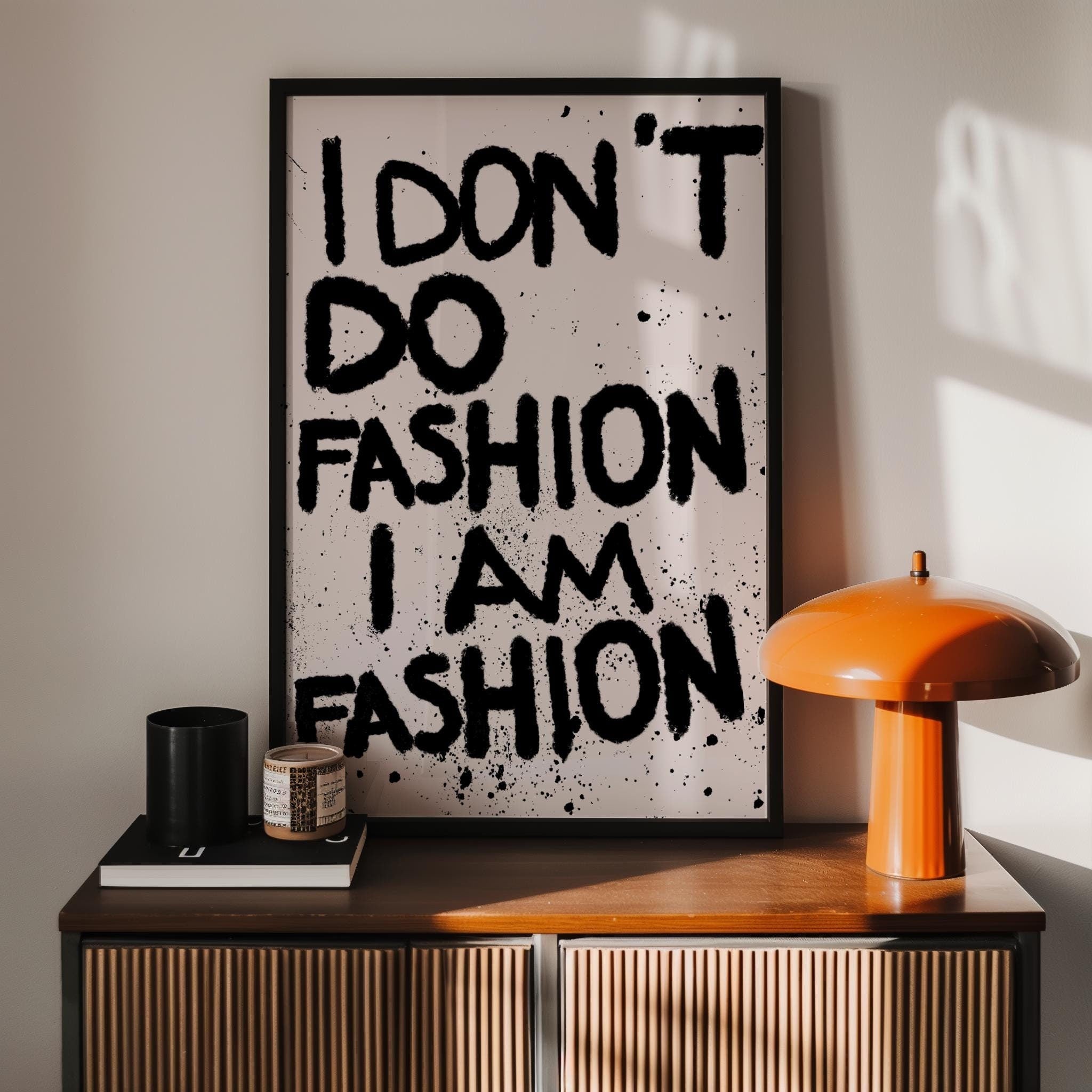 I Don't Do Fashion, I Am Fashion Art Print, Trendy Room Decor - 5x7